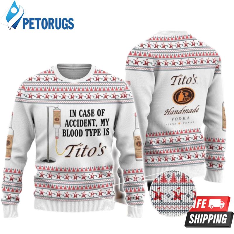 My Blood Type Is Tito's Hand Made Vodka Ugly Christmas Sweaters