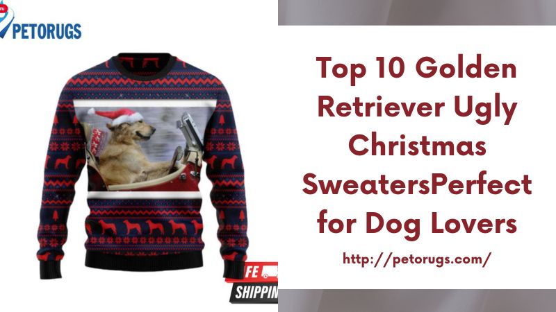 Top 10 Golden Retriever Ugly Christmas SweatersPerfect for Dog Lovers