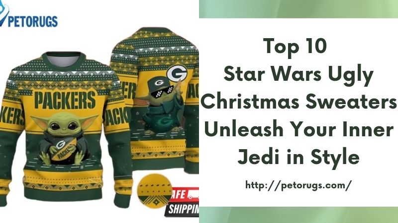 Top 10 Star Wars Ugly Christmas Sweaters Unleash Your Inner Jedi in Style