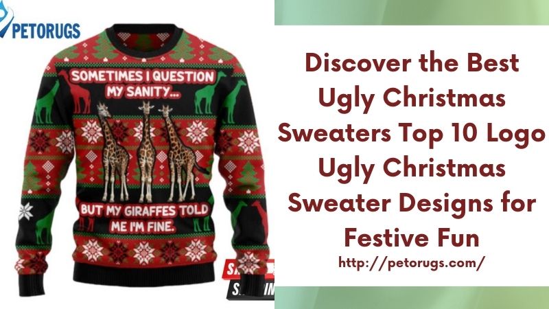 Discover the Best Ugly Christmas Sweaters Top 10 Logo Ugly Christmas Sweater Designs for Festive Fun