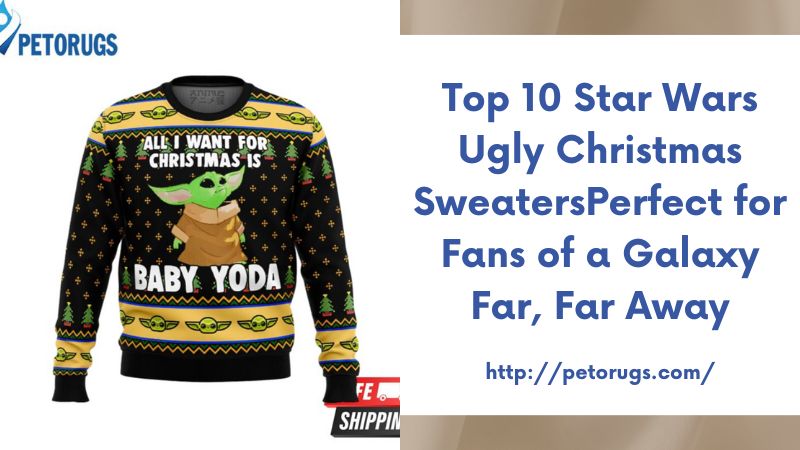 Top 10 Star Wars Ugly Christmas SweatersPerfect for Fans of a Galaxy Far, Far Away