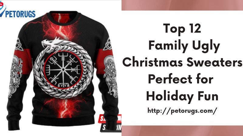 Top 12 Family Ugly Christmas Sweaters Perfect for Holiday Fun