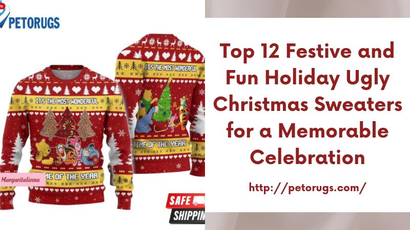 Top 12 Festive and Fun Holiday Ugly Christmas Sweaters for a Memorable Celebration