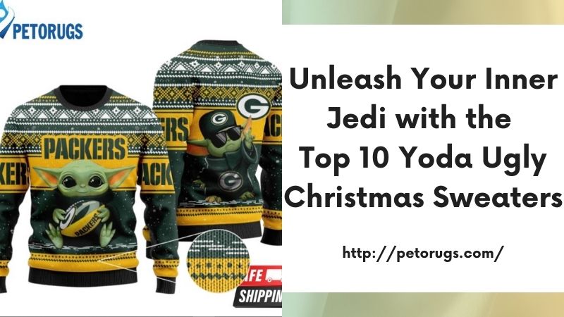 Unleash Your Inner Jedi with the Top 10 Yoda Ugly Christmas Sweaters