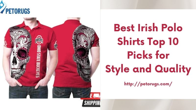 Best Irish Polo Shirts Top 10 Picks for Style and Quality