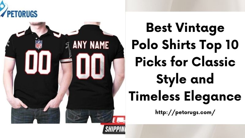 Best Vintage Polo Shirts Top 10 Picks for Classic Style and Timeless Elegance