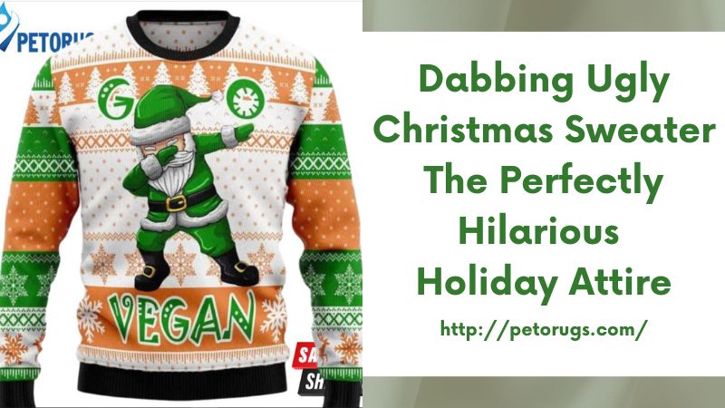 Dabbing Ugly Christmas Sweater The Perfectly Hilarious Holiday Attire