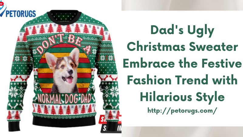 Dad's Ugly Christmas Sweater Embrace the Festive Fashion Trend with Hilarious Style