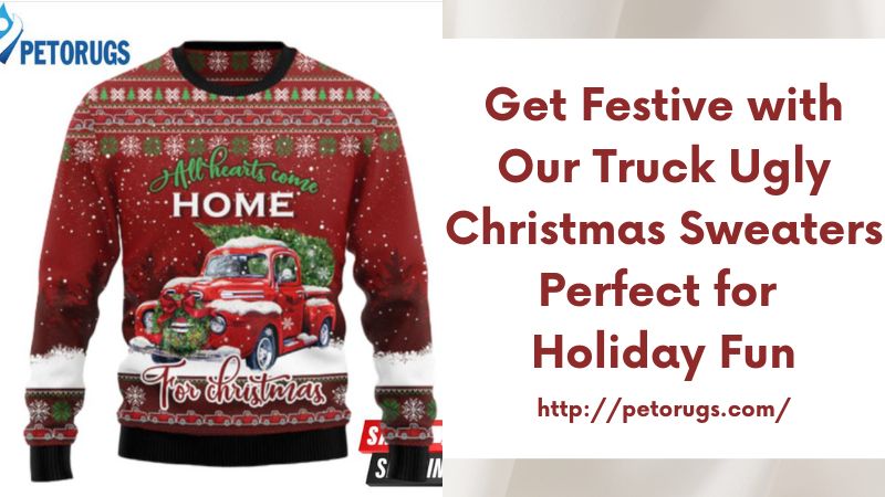 Get Festive with Our Truck Ugly Christmas Sweaters Perfect for Holiday Fun