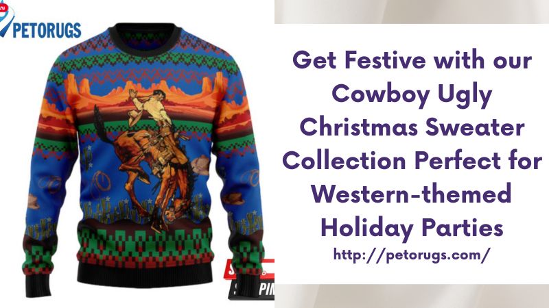 Get Festive with our Cowboy Ugly Christmas Sweater Collection Perfect for Western-themed Holiday Parties