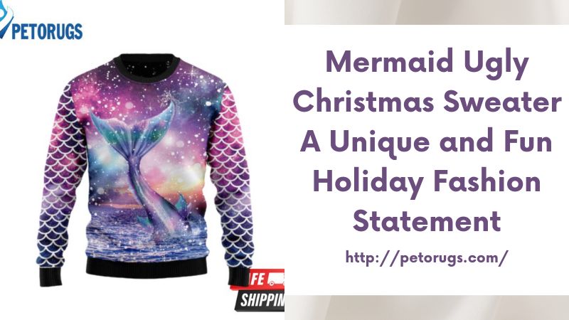 Mermaid Ugly Christmas Sweater A Unique and Fun Holiday Fashion Statement