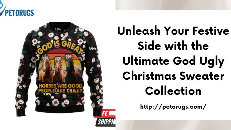 Unleash Your Festive Side with the Ultimate God Ugly Christmas Sweater Collection