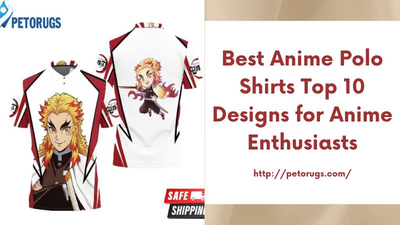 Best Anime Polo Shirts Top 10 Designs for Anime Enthusiasts