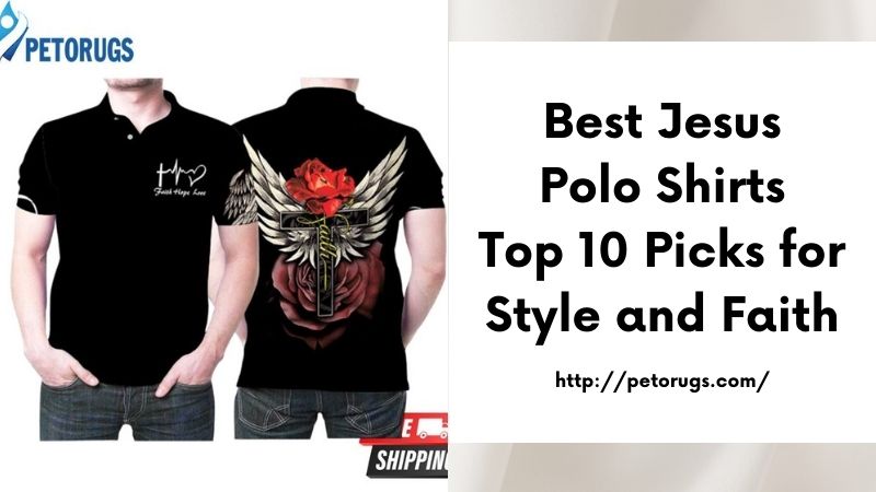 Best Jesus Polo Shirts Top 10 Picks for Style and Faith