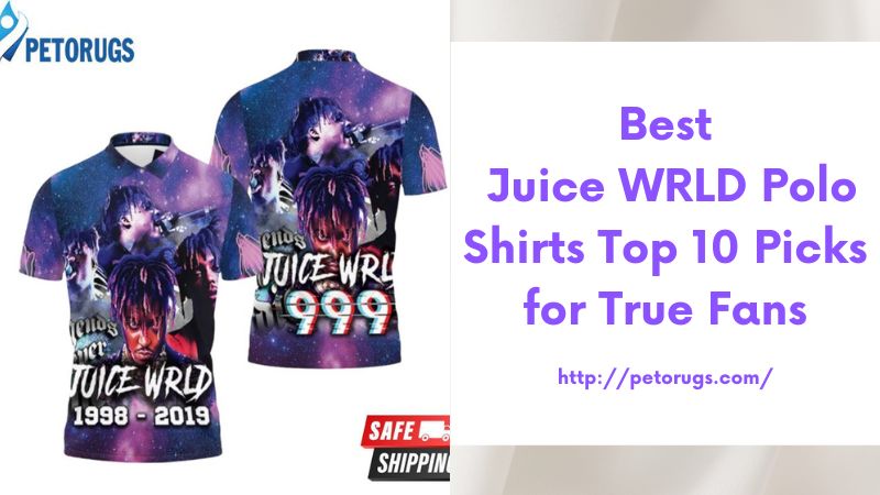 Best Juice WRLD Polo Shirts Top 10 Picks for True Fans
