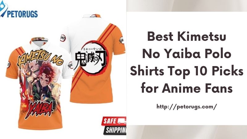 Best Kimetsu No Yaiba Polo Shirts Top 10 Picks for Anime Fans