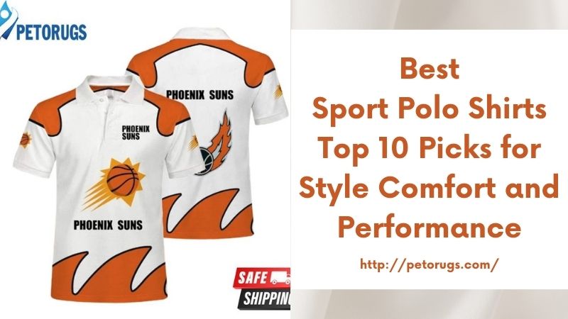 Best Sport Polo Shirts Top 10 Picks for Style Comfort and Performance