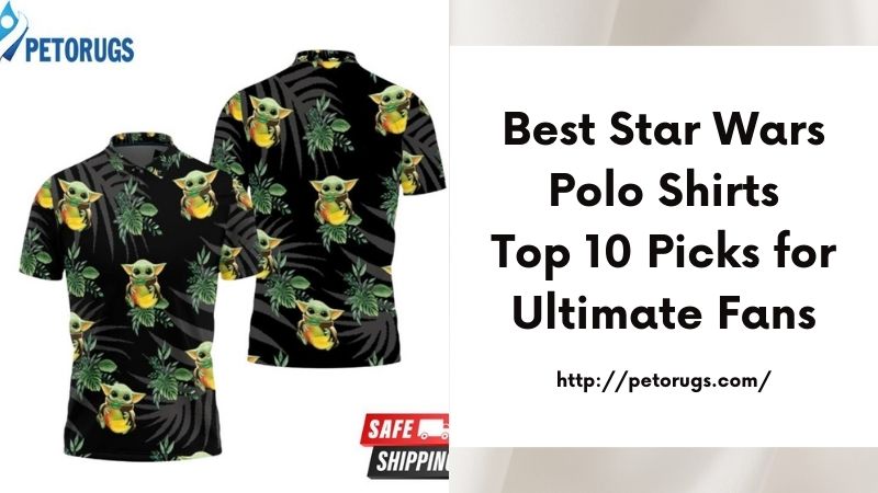 Best Star Wars Polo Shirts Top 10 Picks for Ultimate Fans