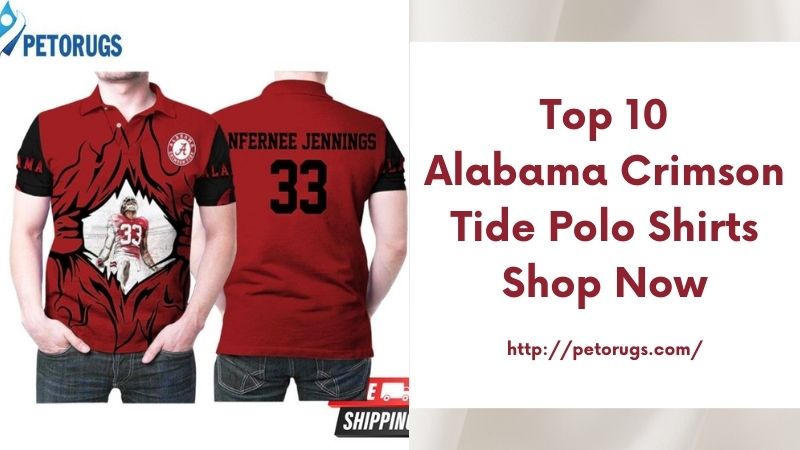 Top 10 Alabama Crimson Tide Polo Shirts Shop Now