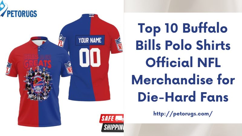 Top 10 Buffalo Bills Polo Shirts Official NFL Merchandise for Die-Hard Fans