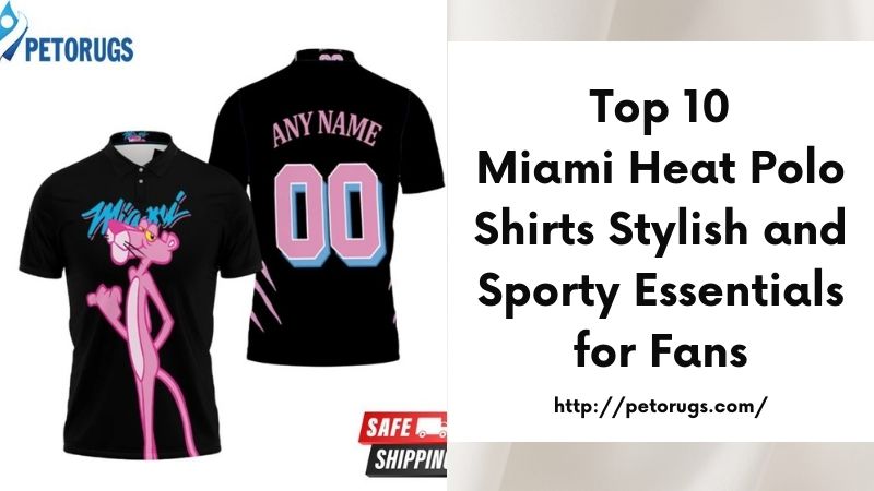 Top 10 Miami Heat Polo Shirts Stylish and Sporty Essentials for Fans