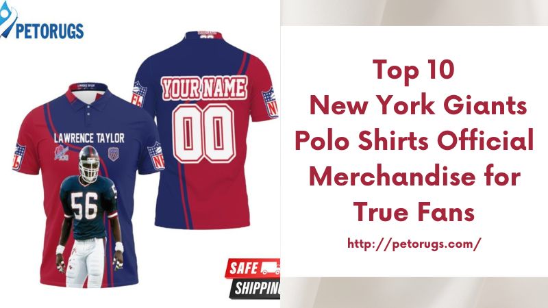 Top 10 New York Giants Polo Shirts Official Merchandise for True Fans