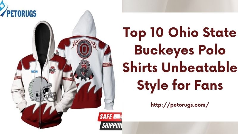 Top 10 Ohio State Buckeyes Polo Shirts Unbeatable Style for Fans