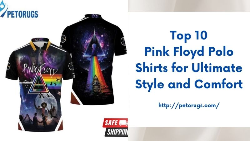 Top 10 Pink Floyd Polo Shirts for Ultimate Style and Comfort
