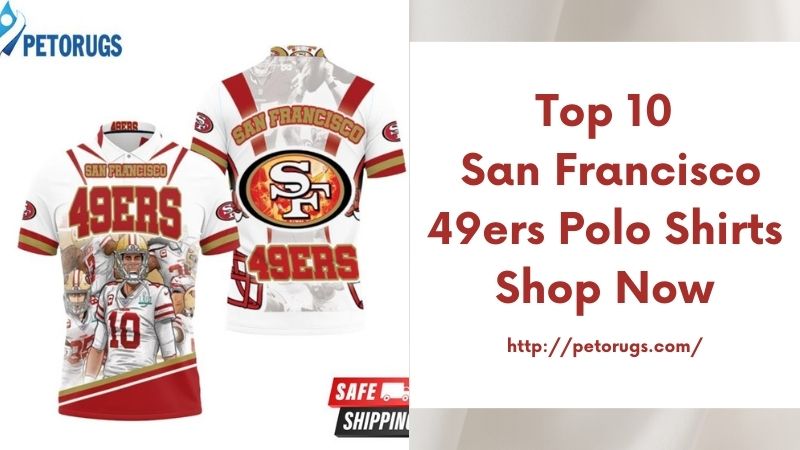 Top 10 San Francisco 49ers Polo Shirts Shop Now