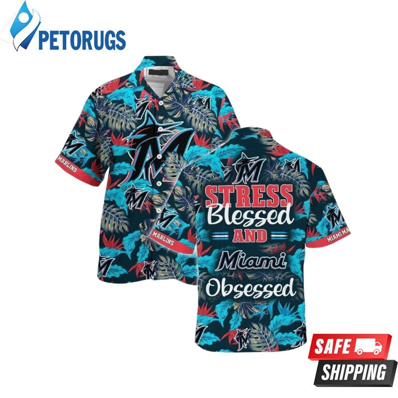 MLB Miami Marlins Stress Blessed Obsessed Summer Aloha Gift Hawaiian Shirt