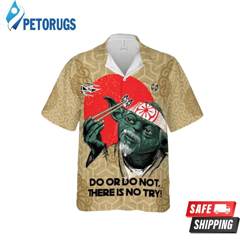 Star Wars Japan Style Do Or Do Not There Is No Try Hawaiian Shirt